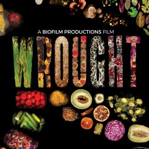 Black background with cut out photos of vegetables, fungus, and leaves. The title in the middle says, "A Biofilm Productions Film: Wrought."