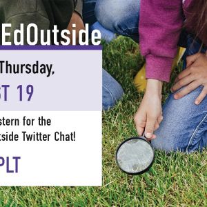 Join us Thursday, August 19 at 3PM Eastern for the #TakeEdOutside Twitter Chat! Twitter Bird Logo. @PLT.