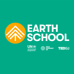 Earth School logo on green background with UNEP TED-Ed and World Environment Day logos.