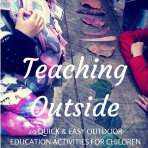 Cover of "Teaching Outside: 20 Quick & Easy Outdoor Education Activities for Children" book