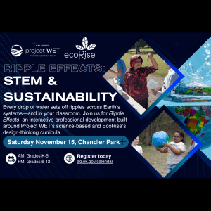  Flyer for Ripple Effects: STEM & Sustainability, Saturday November 15, Chandler Park, AM: Grades K-5, PM: Grades 6-12