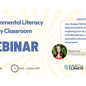 Integrating Environmental Literacy into any K–12 Classroom Webinar