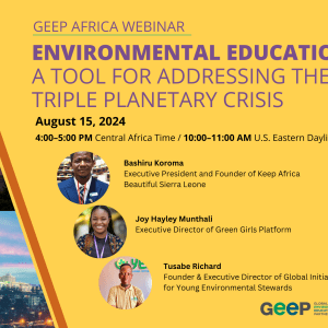 GEEP Africa webinar August 15 on Environmental Education as a Tool for Addressing the Triple Planetary Crisis
