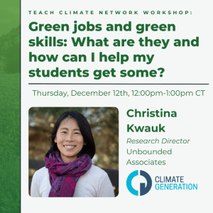 Text reads "Teach Climate Network Workshop: Green jobs and green skills: What are they and how can I help my students get some? Presenter Christina Kwauk" with an image of Christina Kwauk in the bottom left corner