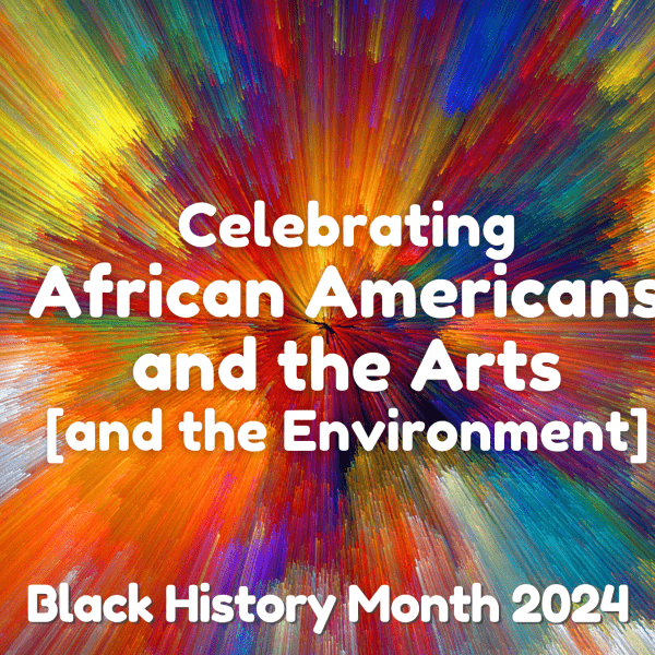 A burst of multicolor rays with the words "Celebrating African Americans and the Arts [and the Environment] - Black History Month 2024" in white text.